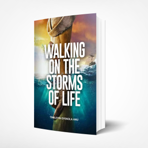 Walking on the Storms of Life